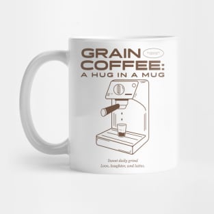 Grain Coffee A Hug In A Mug Mug